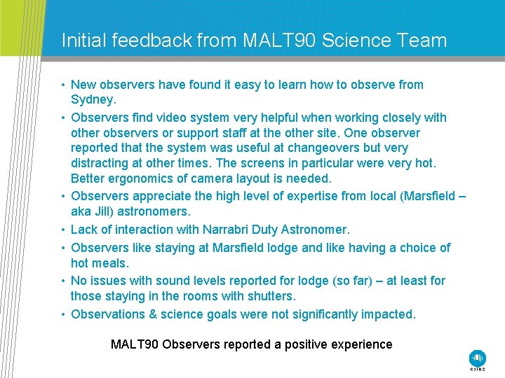 Initial feedback from MALT 90 Science Team • New observers have found it easy
