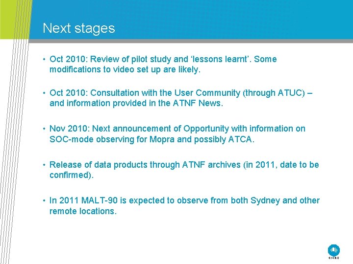 Next stages • Oct 2010: Review of pilot study and ‘lessons learnt’. Some modifications