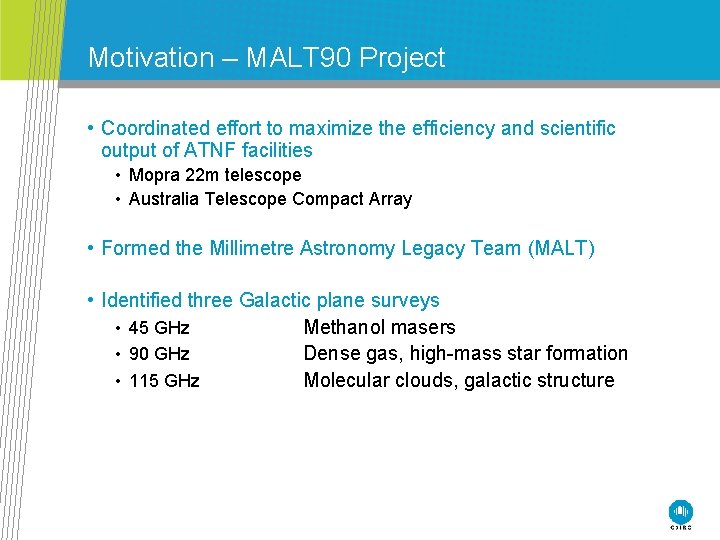 Motivation – MALT 90 Project • Coordinated effort to maximize the efficiency and scientific