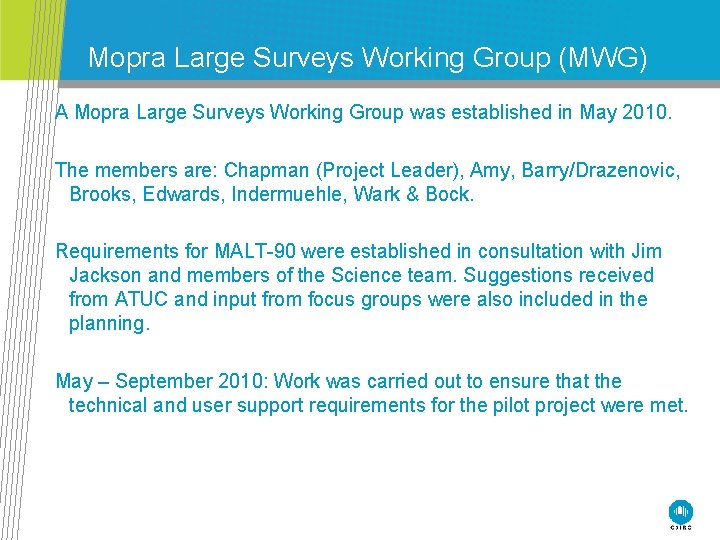 Mopra Large Surveys Working Group (MWG) A Mopra Large Surveys Working Group was established