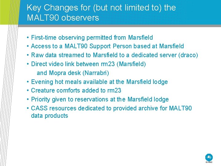 Key Changes for (but not limited to) the MALT 90 observers • • First-time