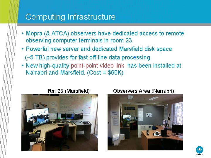 Computing Infrastructure • Mopra (& ATCA) observers have dedicated access to remote observing computer