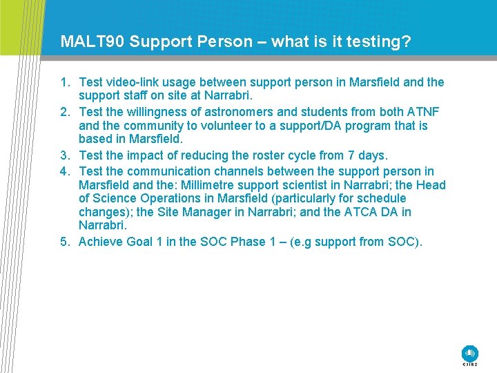 MALT 90 Support Person – what is it testing? 1. Test video-link usage between