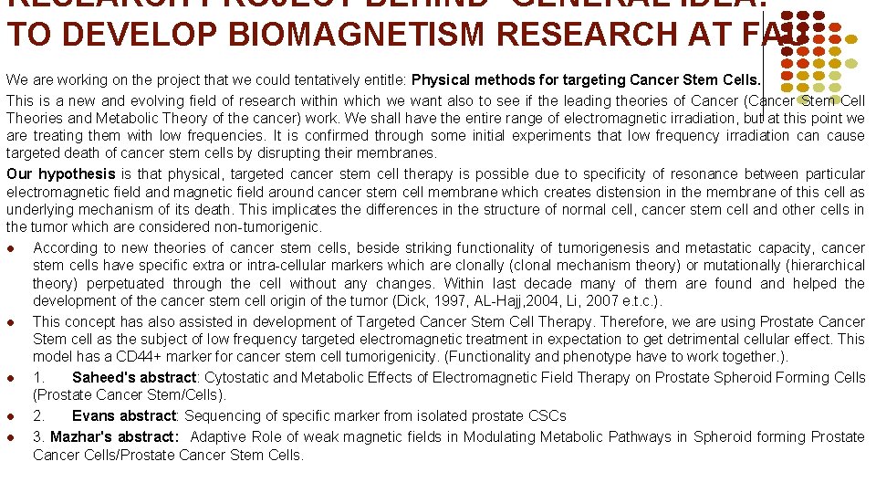 RESEARCH PROJECT BEHIND- GENERAL IDEA: TO DEVELOP BIOMAGNETISM RESEARCH AT FAU We are working