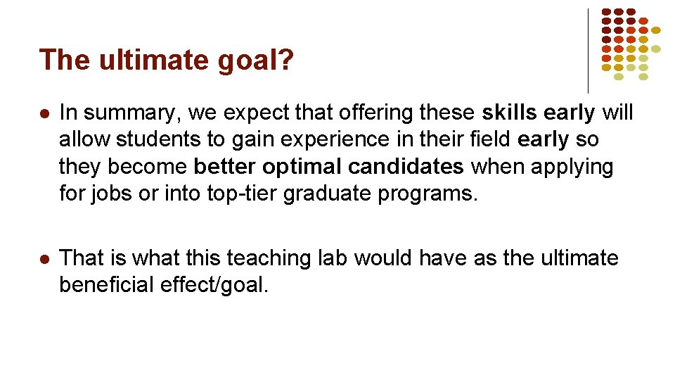The ultimate goal? l In summary, we expect that offering these skills early will