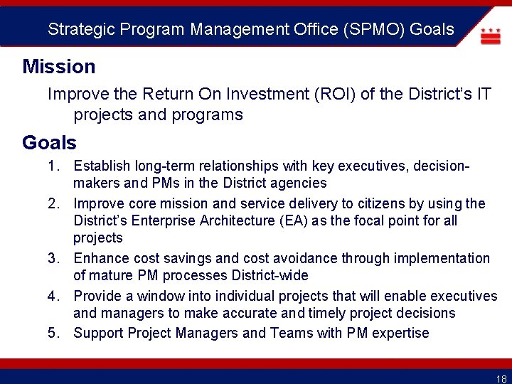 Strategic Program Management Office (SPMO) Goals Mission Improve the Return On Investment (ROI) of
