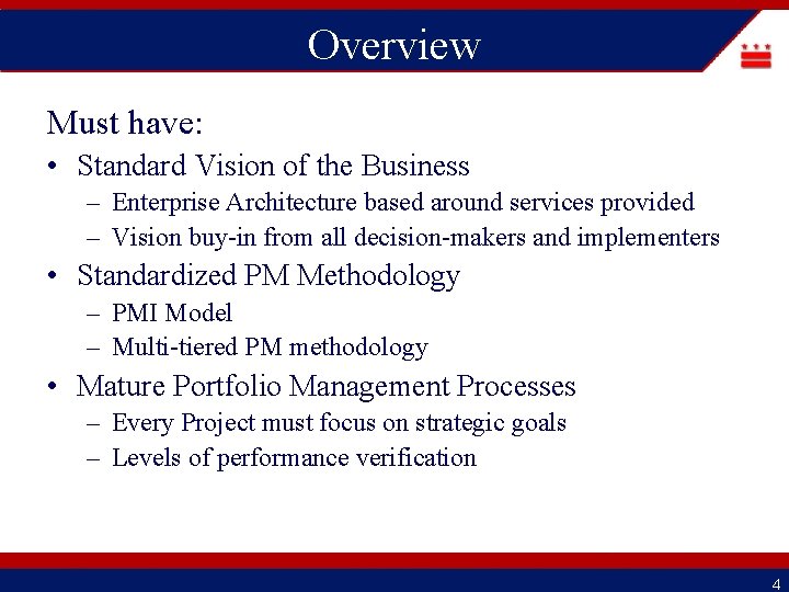 Overview Must have: • Standard Vision of the Business – Enterprise Architecture based around