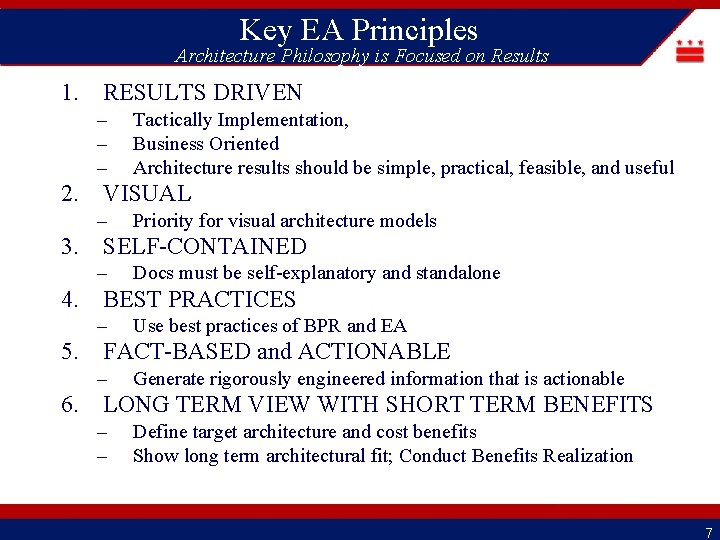 Key EA Principles Architecture Philosophy is Focused on Results 1. RESULTS DRIVEN – –