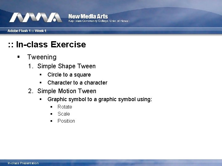 Adobe Flash 1 : : Week 1 : : In-class Exercise § Tweening 1.
