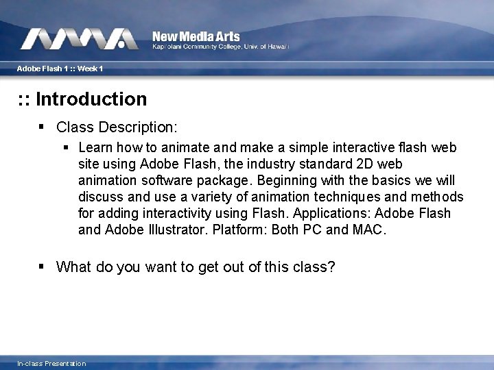 Adobe Flash 1 : : Week 1 : : Introduction § Class Description: §