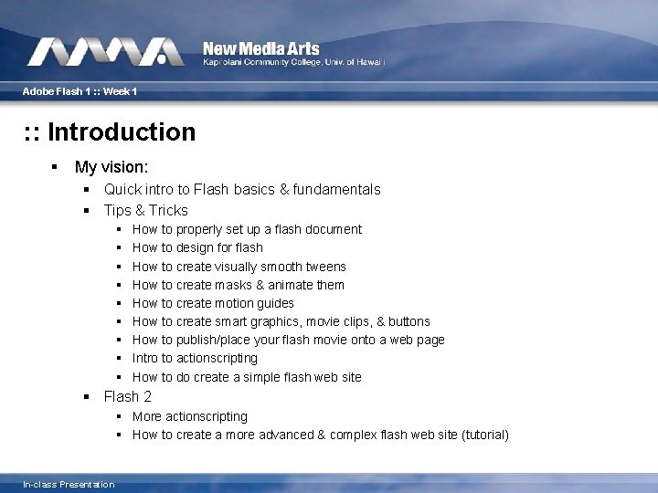Adobe Flash 1 : : Week 1 : : Introduction § My vision: §