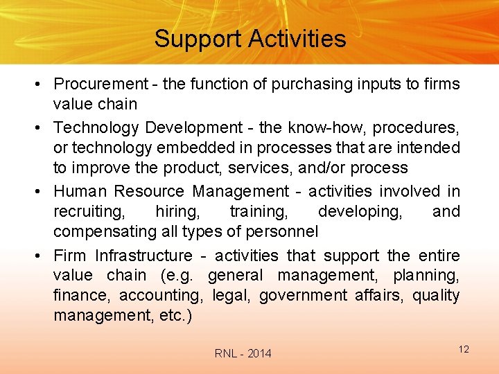 Support Activities • Procurement - the function of purchasing inputs to firms value chain