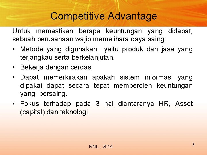 Competitive Advantage Untuk memastikan berapa keuntungan yang didapat, sebuah perusahaan wajib memelihara daya saing.