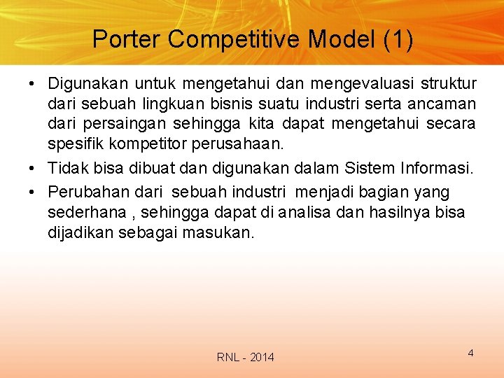Porter Competitive Model (1) • Digunakan untuk mengetahui dan mengevaluasi struktur dari sebuah lingkuan