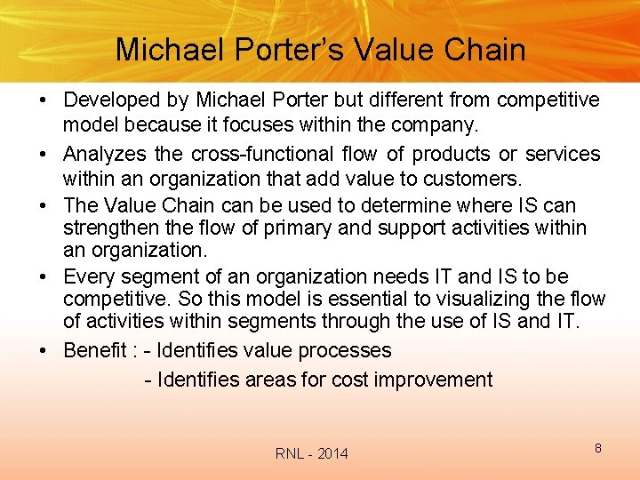 Michael Porter’s Value Chain • Developed by Michael Porter but different from competitive model