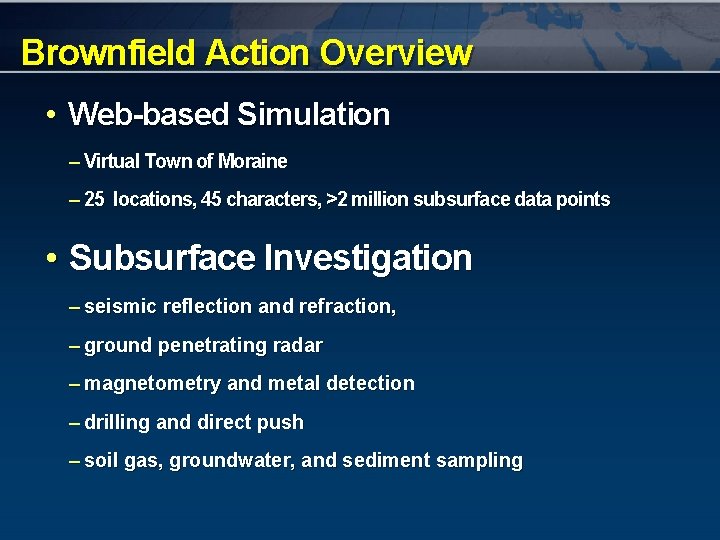 Brownfield Action Overview • Web-based Simulation – Virtual Town of Moraine – 25 locations,
