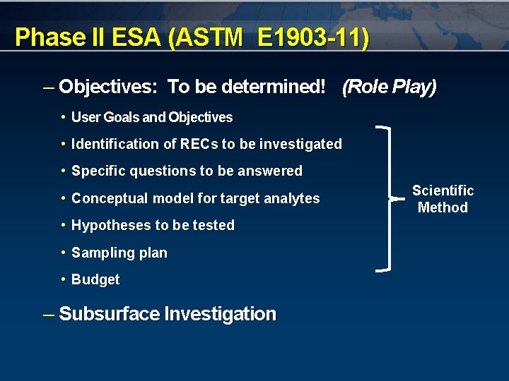 Phase II ESA (ASTM E 1903 -11) – Objectives: To be determined! (Role Play)