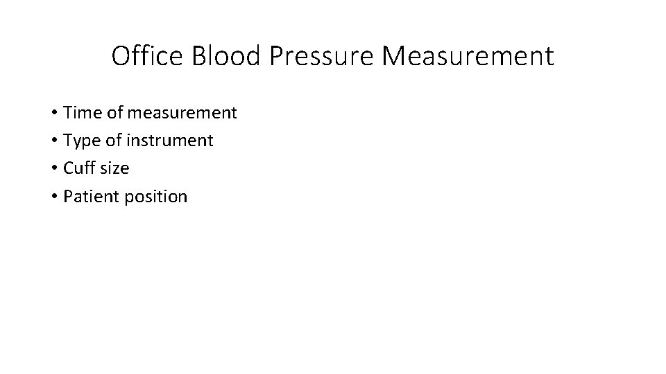 Office Blood Pressure Measurement • Time of measurement • Type of instrument • Cuff