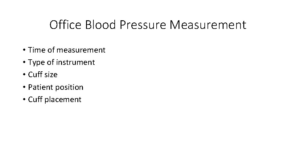 Office Blood Pressure Measurement • Time of measurement • Type of instrument • Cuff