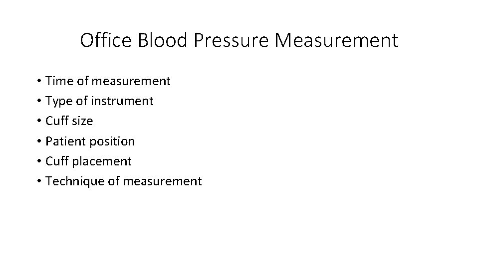 Office Blood Pressure Measurement • Time of measurement • Type of instrument • Cuff