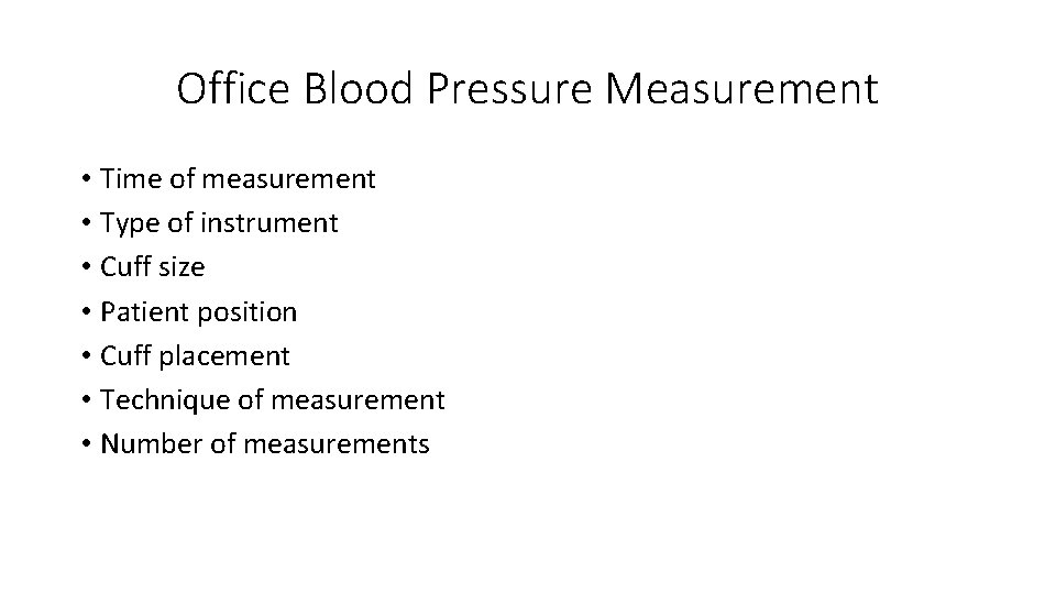Office Blood Pressure Measurement • Time of measurement • Type of instrument • Cuff