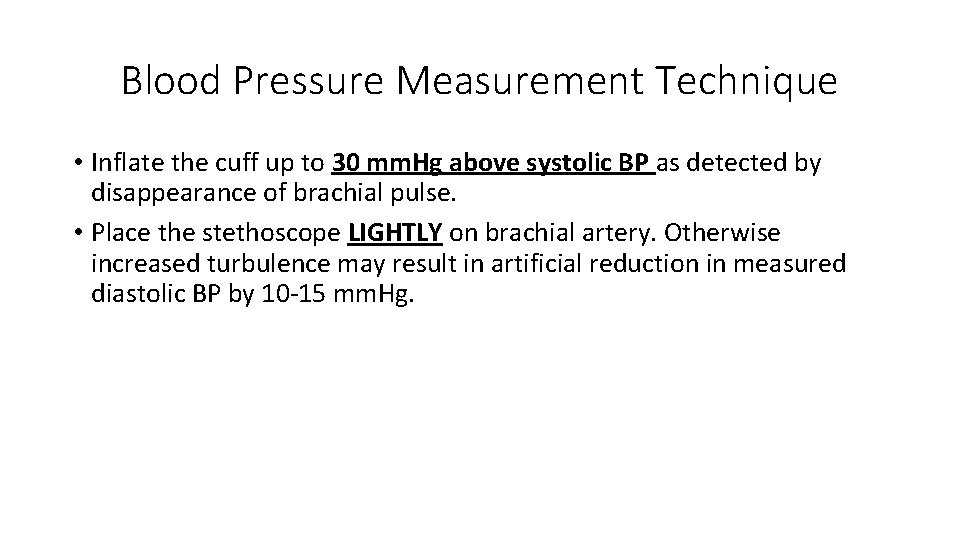 Blood Pressure Measurement Technique • Inflate the cuff up to 30 mm. Hg above