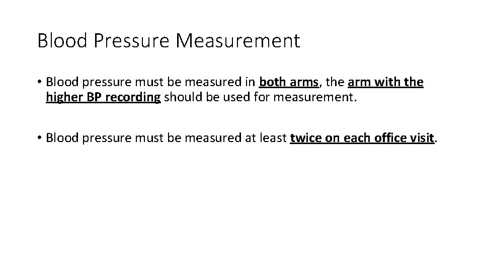 Blood Pressure Measurement • Blood pressure must be measured in both arms, the arm