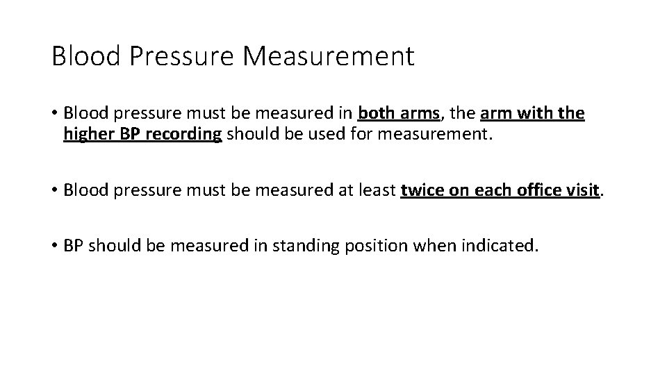 Blood Pressure Measurement • Blood pressure must be measured in both arms, the arm
