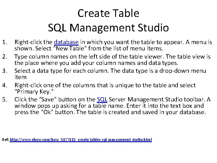 Create Table SQL Management Studio 1. 2. 3. 4. 5. Right-click the database in