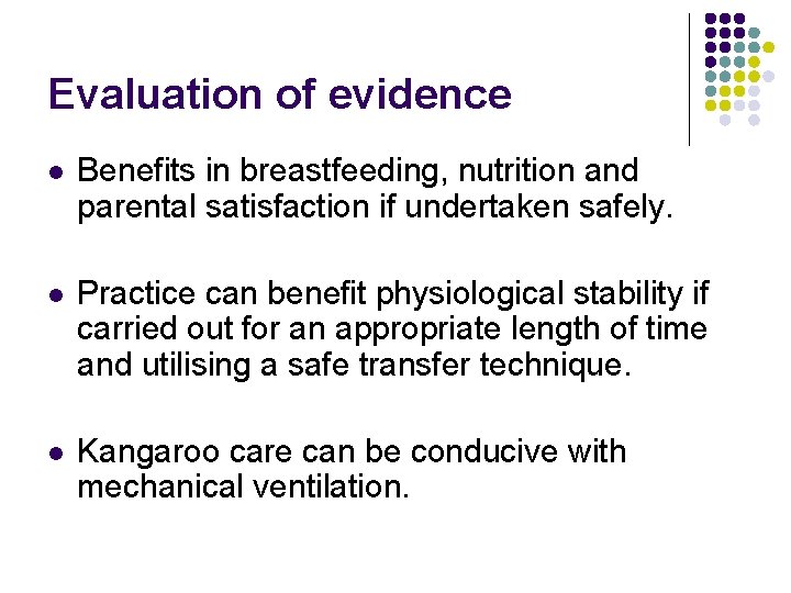 Evaluation of evidence l Benefits in breastfeeding, nutrition and parental satisfaction if undertaken safely.