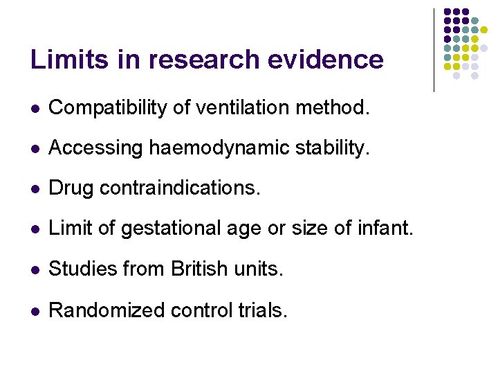 Limits in research evidence l Compatibility of ventilation method. l Accessing haemodynamic stability. l