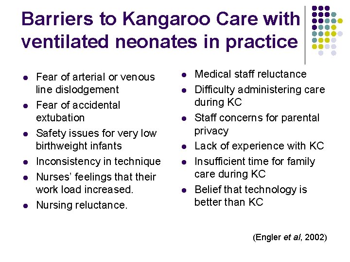 Barriers to Kangaroo Care with ventilated neonates in practice l l l Fear of