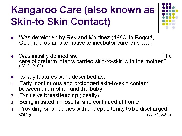 Kangaroo Care (also known as Skin-to Skin Contact) l Was developed by Rey and