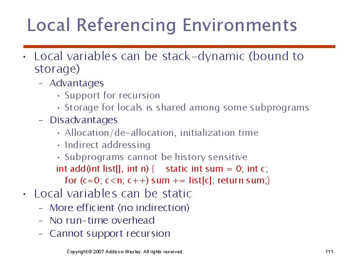Local Referencing Environments • Local variables can be stack-dynamic (bound to storage) – Advantages
