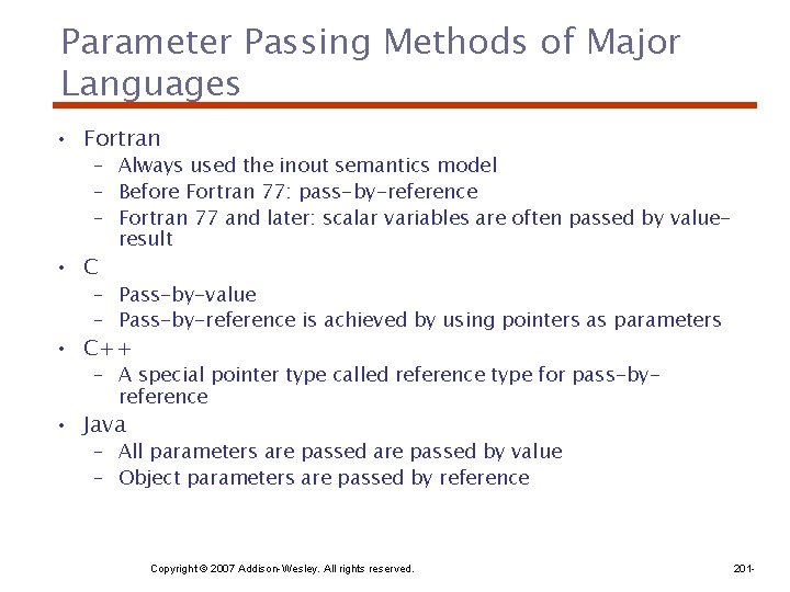 Parameter Passing Methods of Major Languages • Fortran – Always used the inout semantics