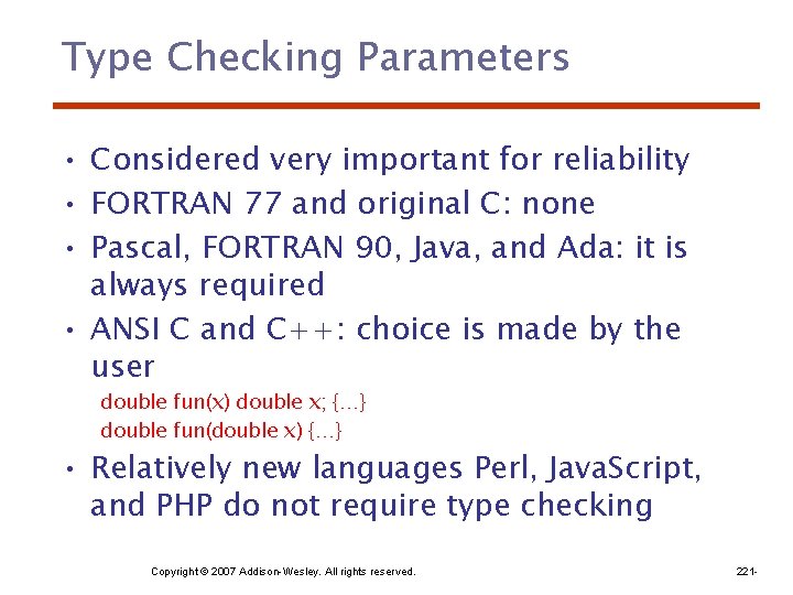 Type Checking Parameters • Considered very important for reliability • FORTRAN 77 and original