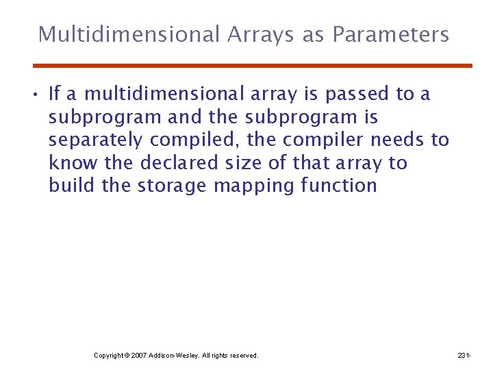 Multidimensional Arrays as Parameters • If a multidimensional array is passed to a subprogram