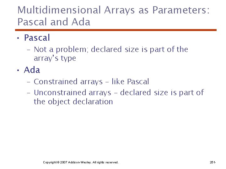 Multidimensional Arrays as Parameters: Pascal and Ada • Pascal – Not a problem; declared