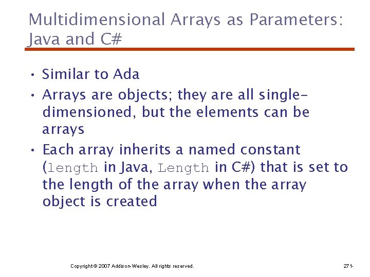 Multidimensional Arrays as Parameters: Java and C# • Similar to Ada • Arrays are