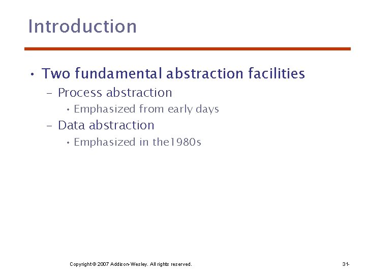 Introduction • Two fundamental abstraction facilities – Process abstraction • Emphasized from early days
