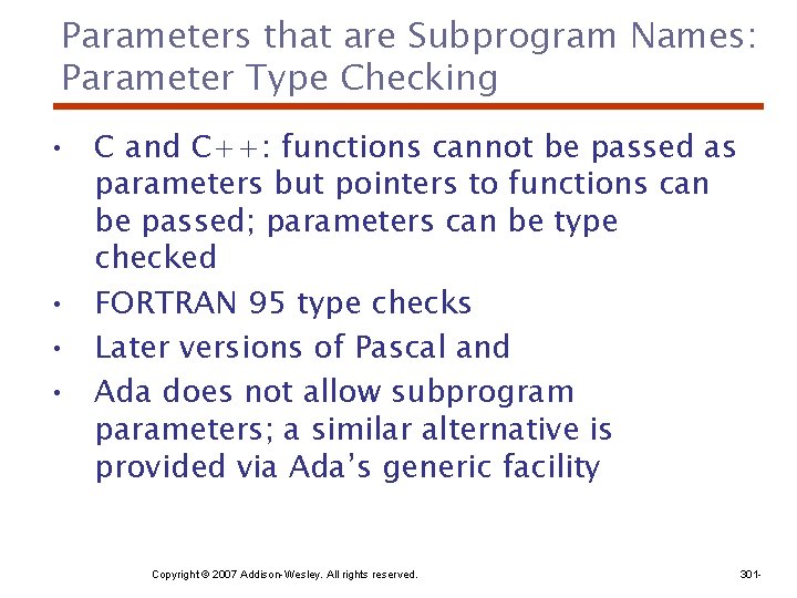 Parameters that are Subprogram Names: Parameter Type Checking • C and C++: functions cannot