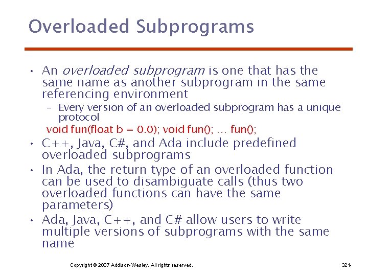 Overloaded Subprograms • An overloaded subprogram is one that has the same name as