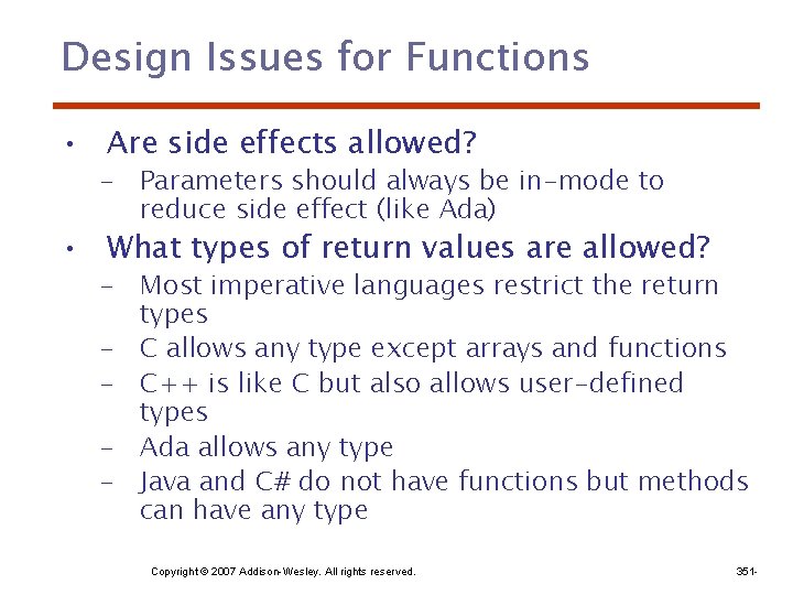 Design Issues for Functions • Are side effects allowed? – Parameters should always be