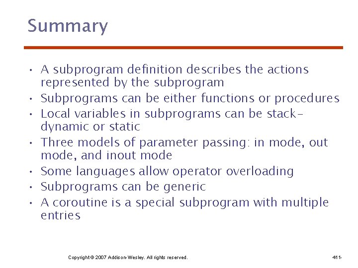 Summary • A subprogram definition describes the actions represented by the subprogram • Subprograms