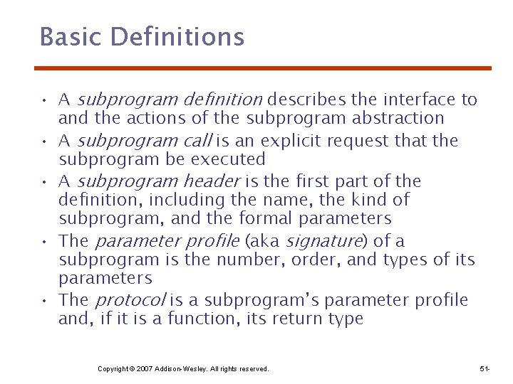 Basic Definitions • A subprogram definition describes the interface to and the actions of