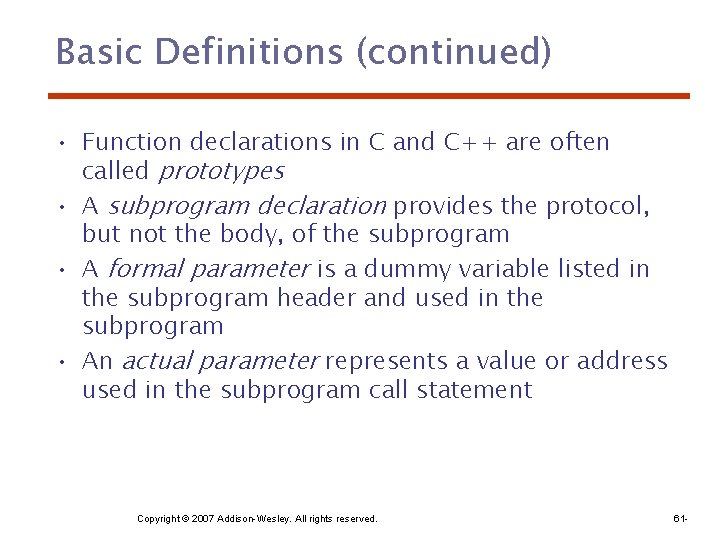 Basic Definitions (continued) • Function declarations in C and C++ are often called prototypes