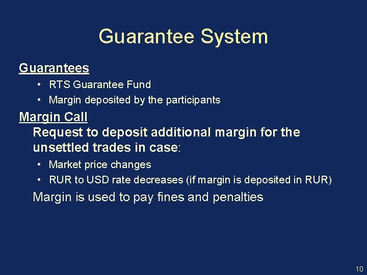 Guarantee System Guarantees • RTS Guarantee Fund • Margin deposited by the participants Margin