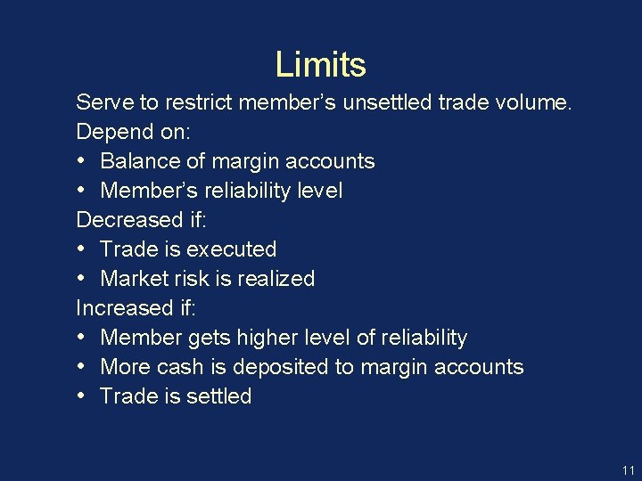 Limits Serve to restrict member’s unsettled trade volume. Depend on: • Balance of margin