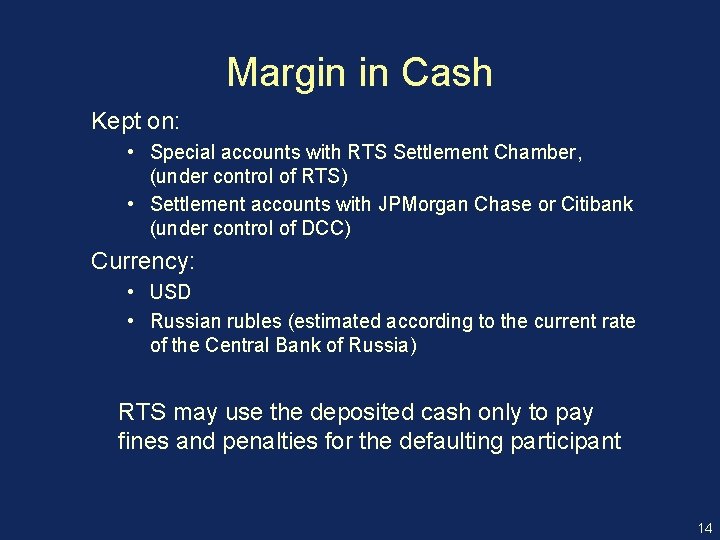 Margin in Cash Kept on: • Special accounts with RTS Settlement Chamber, (under control