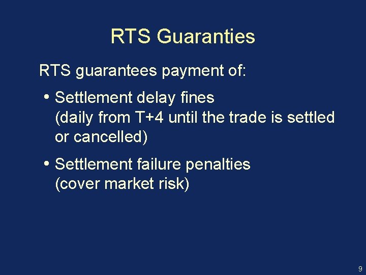 RTS Guaranties RTS guarantees payment of: • Settlement delay fines (daily from T+4 until